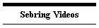 Sebring Videos